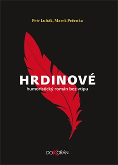 Hrdinové - Humoristický román bez vtipu - Luňák Petr