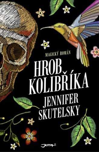 Hrob kolibříka - Skutelsky Jennifer