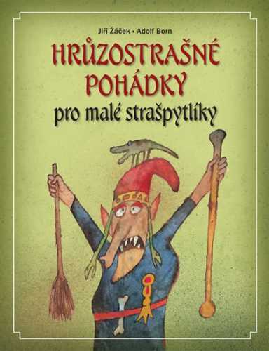 Hrůzostrašné pohádky pro malé strašpytlíky - Žáček Jiří - 23x29 cm