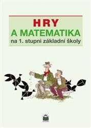 Hry a matematika na 1. stupni základní školy - Eva Krejčová - Formát B5