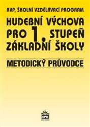 Hudební výchova pro 1. stupeň ZŠ - Metodický průvodce - Lišková Marie - A5