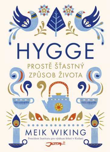 Hygge - Prostě šťastný způsob života - Wiking Meik