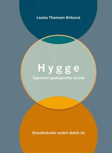 Hygge - Tajemství spokojeného života - Thomsen Britsová Louisa