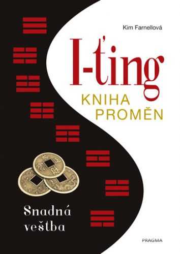 I-ťing: Kniha proměn. Snadná věštba - Farnellová Kim