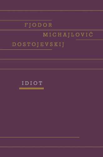 Idiot - Dostojevskij Fjodor Michajlovič