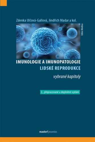Imunologie a imunopatologie lidské reprodukce - vybrané kapitoly - Ulčová-Gallová Zdenka