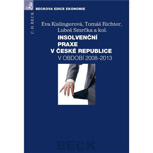 Insolvenční praxe v České republice 2008-2013 - Eva Kislingerová
