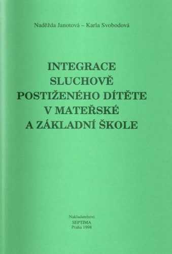 Integrace sluchově postiženého dítěte v mateřské a základní škole - Janotová N.