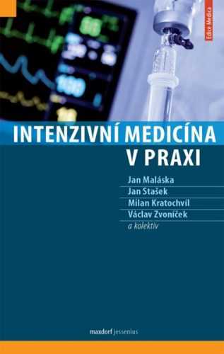 Intenzivní medicína v praxi - Maláska Jan