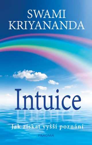 Intuice. Jak získat vyšší poznání - Kriyananda Swami