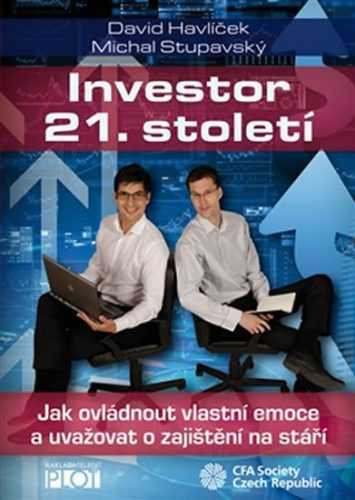 Investor 21. století - Jak ovládnout vlastní emoce a uvažovat o svém zajištění na stáří - Havlíček David