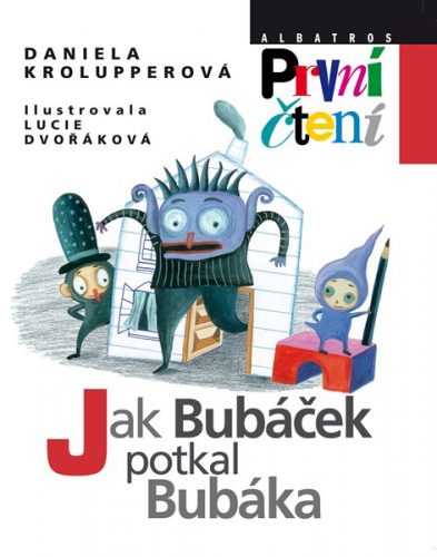 Jak Bubáček potkal Bubáka (Edice První čtení) - Daniela Krolupperová - 16x20 cm