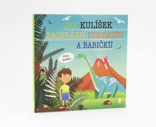 Jak Kulíšek zachránil dinosaury a babičku - Dětské knihy se jmény - Matějů Šimon