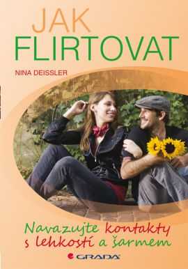 Jak flirtovat - Navazujte kontakty s lehkostí a šarmem - Deissler Nina - 144×207