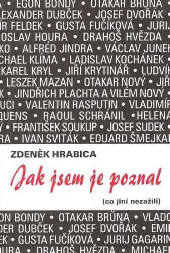 Jak jsem je poznal (co jiní nezažili) - Hrabica Zdeněk