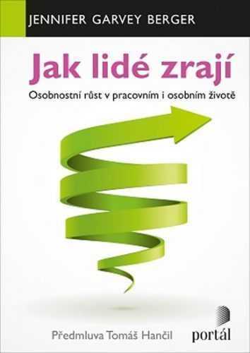 Jak lidé zrají - Osobnostní růst v pracovním i osobním životě - Berger Jennifer Garvey