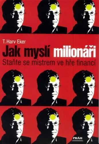 Jak myslí milionáři - Eker Harv Dr.