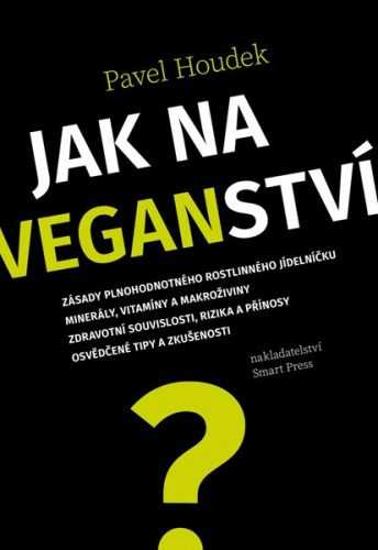 Jak na veganství - Houdek Pavel