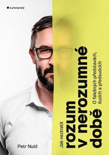 Jak neztratit rozum v nerozumné době - O falešných představách