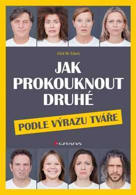 Jak prokouknout druhé podle výrazu tváře - Dirk W. Eilert - 17x24 cm