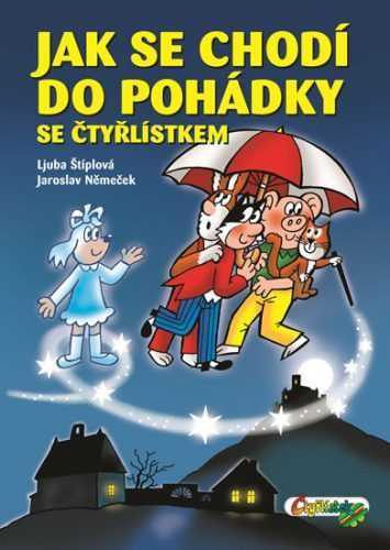 Jak se chodí do pohádky se Čtyřlístkem - Štíplová Ljuba