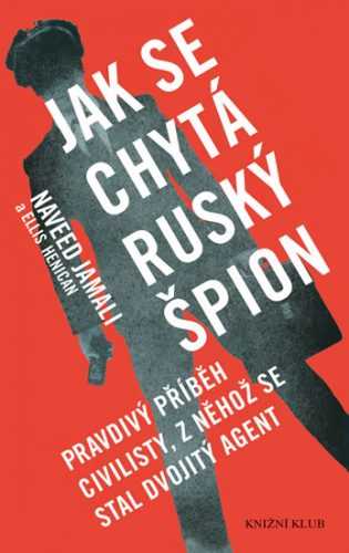 Jak se chytá ruský špion - Pravdivý příběh civilisty