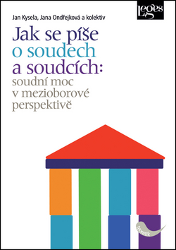 Jak se píše o soudech a soudcích: soudní moc v mezioborové perspektivě - Jan Kysela