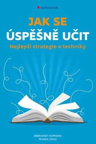 Jak se úspěšně učit - Nejlepší strategie a techniky - Hofmann Eberhardt