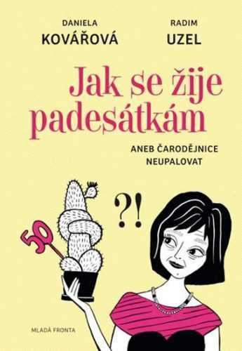 Jak se žije padesátkám aneb čarodějnice neupalovat! - Kovářová Daniela