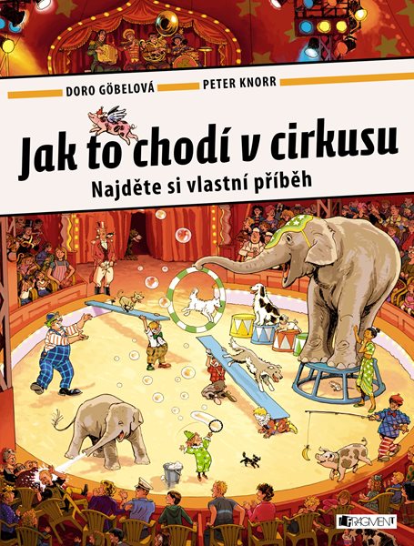 Jak to chodí v cirkusu - Doro Göbelová - 24x32 cm