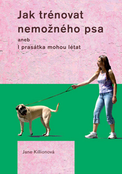 Jak trénovat nemožného psa - Kilionová Jane - 15x21