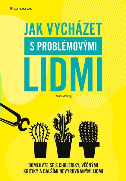 Jak vycházet s problémovými lidmi - Domluvte se s choleriky