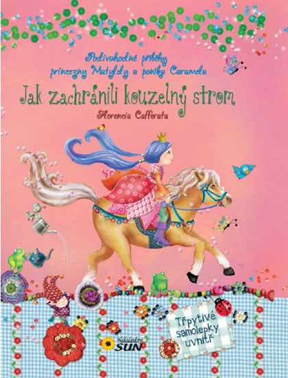 Jak zachránili Kouzelný strom - Podivuhodné příběhy princezny Matyldy a poníka Caramela - Cafferata Florencia - 21