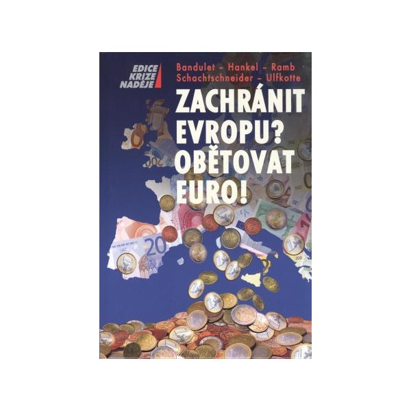 Jak zachránit Evropu? Obětovat EURO! - Bandulet