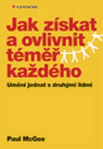 Jak získat a ovlivnit téměř každého - McGee Paul