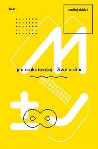 Jan Mukařovský - Život a dílo - Sládek Ondřej