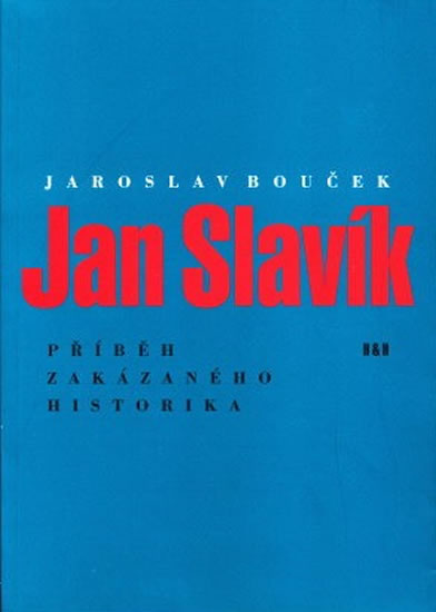 Jan Slavík - Příběh zakázaného historika - Bouček Jaroslav - 14