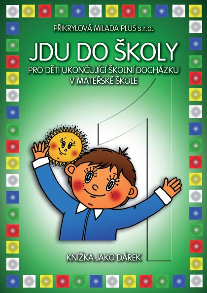 Jdu do školy - pro děti ukončující školní docházku v MŠ - Přikrylová M. - A5