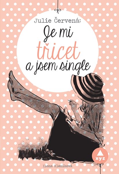 Je mi třicet a jsem single - Ilona Kleníková - 13x19 cm