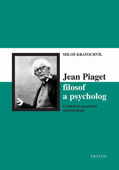 Jean Piaget filosof a psycholog - Kratochvíl Miloš - 15x20
