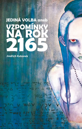 Jediná volba aneb Vzpomínky na rok 2165 - Kubánek Jindřich - 14x20 cm