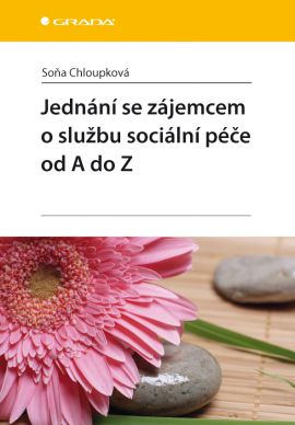 Jednání se zájemcem o službu sociální péče od A do Z - Chloupková Soňa - 14x21