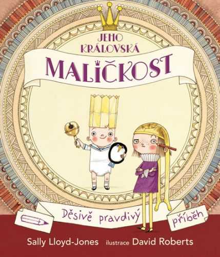 Jeho královská maličkost - Děsivě pravdivý příběh - Lloyd-Jonesová Sally