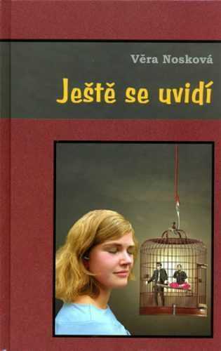 Ještě se uvidí - Tři příběhy o dvou mužích a jedné krásce - Nosková Věra - 13