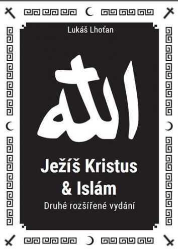Ježíš Kristus a Islám - Lhoťan Lukáš