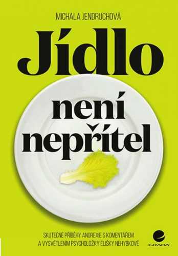 Jídlo není nepřítel - Jendruchová Michala