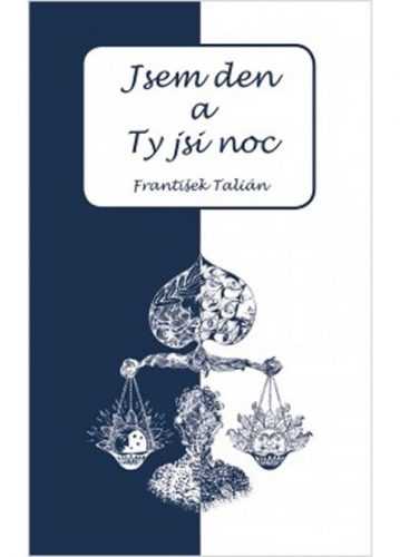 Jsem den a Ty jsi noc - Talián František