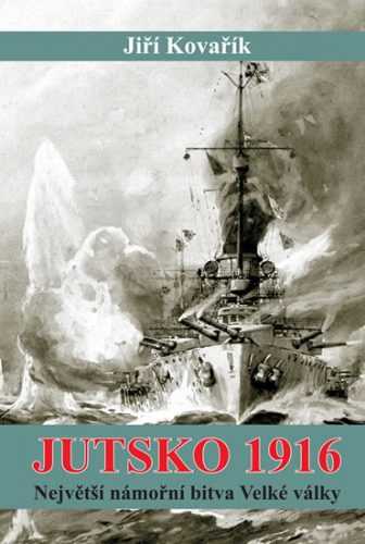 Jutsko 1916 - Největší námořní bitva Velké války - Kovařík Jiří - 16
