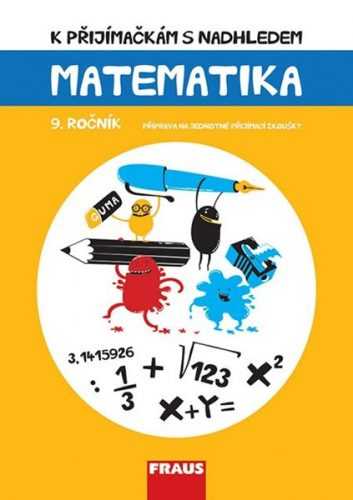 K přijímačkám s nadhledem 9. ročník – matematika - Hana Kuřítková - 210×297 mm