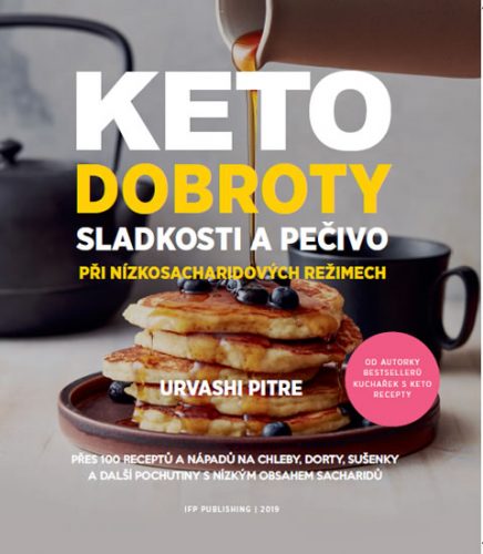 KETO dobroty - Sladkosti a pečivo při nízkosacharidových režimech - Pitre Urvashi